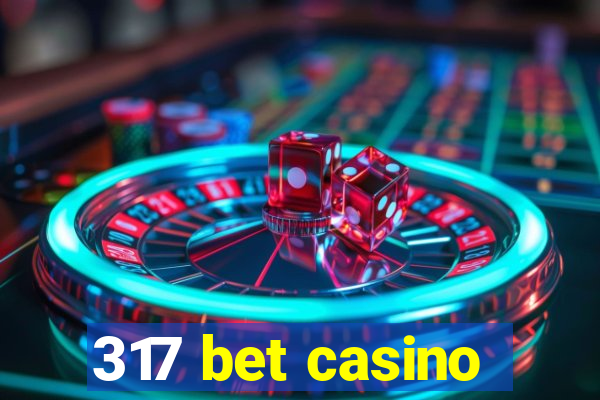 317 bet casino